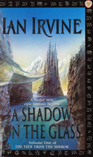 A Shadow On The Glass - The View From The Mirror, Volume One (A Three Worlds Novel) Ian Irvine
