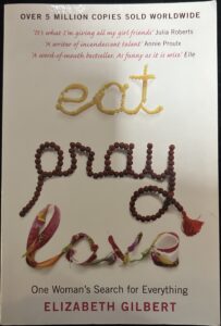 Eat, Pray, Love: One Woman’s Search for Everything