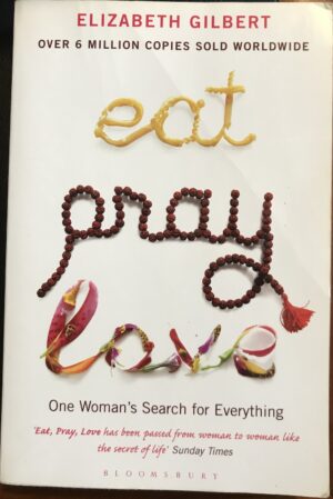 Eat, Pray, Love One Woman's Search for Everything Elizabeth Gilbert