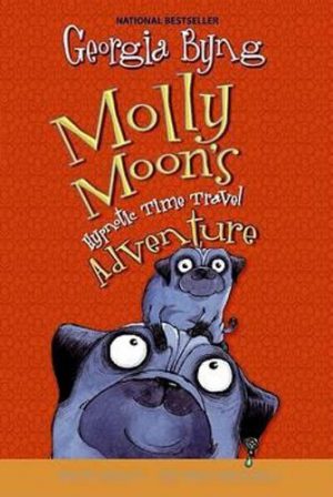 Molly Moon's Hypnotic Time-travel Adventure Georgia Byng