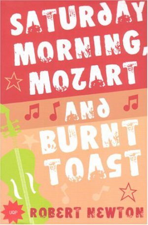 Saturday Morning, Mozart and Burnt Toast Robert Newton