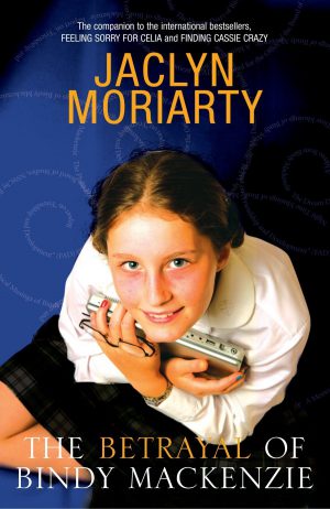 The Betrayal of Bindy Mackenzie Jaclyn Moriarty
