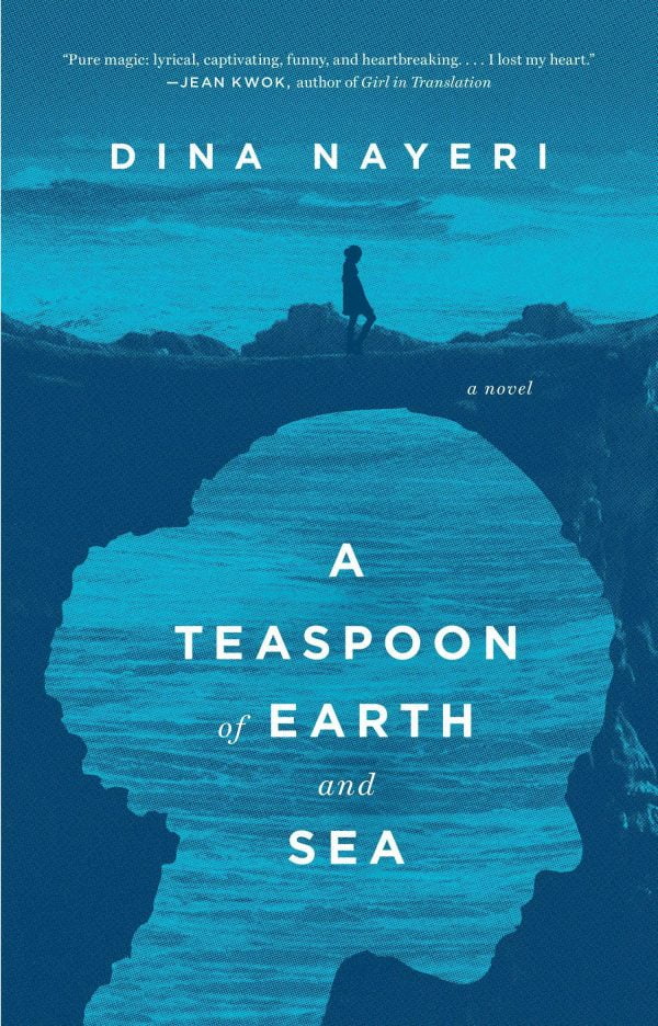 A Teaspoon of Earth and Sea- A Novel Dina Nayeri