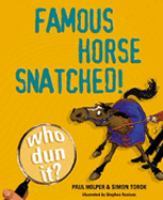 Famous Horse Snatched Who Dun it? 1 Paul Holper Simon Torok Stephen Axelsen