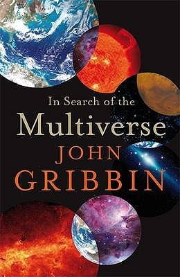 In Search of the Multiverse John Gribbin