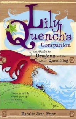 Lily Quench's Companion - And Guide to Dragons and the Art of Quenching Natalie Jane Prior Janine Dawson