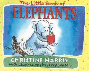 The Little Book of Elephants Christine Harris Terry Denton