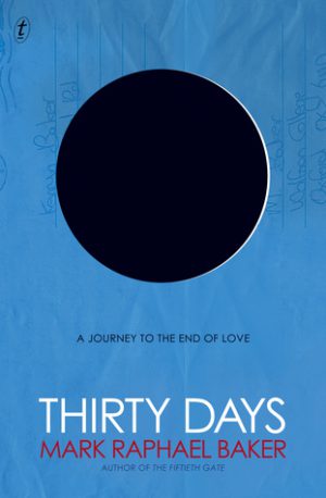 Thirty Days- A Journey to the End of Love Mark Raphael Baker