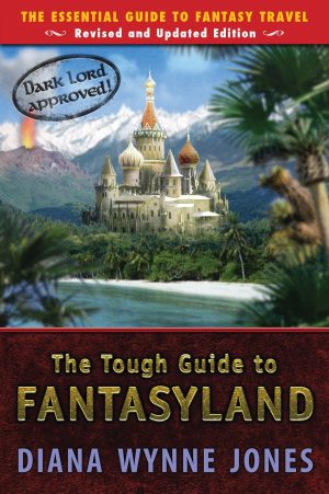 Tough Guide to Fantasyland- The Essential Guide to Fantasy Travel Diana Wynne Jones