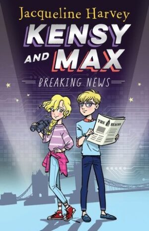 Breaking News Kensy & Max 1 Jacqueline Harvey