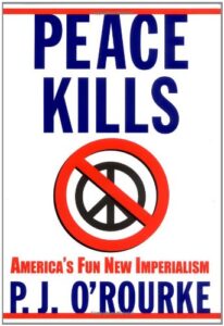 Peace Kills: America’s Fun New Imperialism