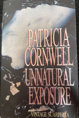 Unnatural Exposure By Patricia Cornwell 8 in Kay Scarpetta