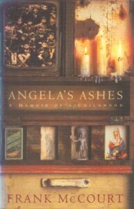 Angela’s Ashes: A Memoir of a Childhood