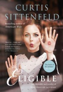 Eligible- A Modern Retelling of Pride & Prejudice The Austen Project 4 Curtis Sittenfeld