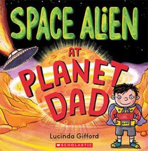Space Alien At Planet Dad Lucinda Gifford