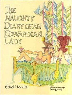 The Naughty Diary of an Edwardian Lady Ethel Hordle
