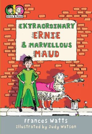 Extraordinary Ernie and Marvellous Maud Frances Watts Judy Watson
