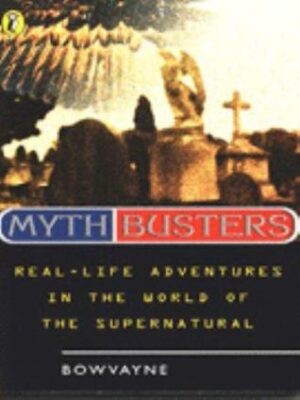 Mythbusters- Real-life Adventures in the World of the Supernatural Bowvayne