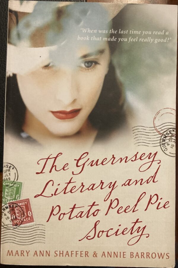 The Guernsey Literary and Potato Peel Pie Society Mary Ann Shaffer Annie Barrows