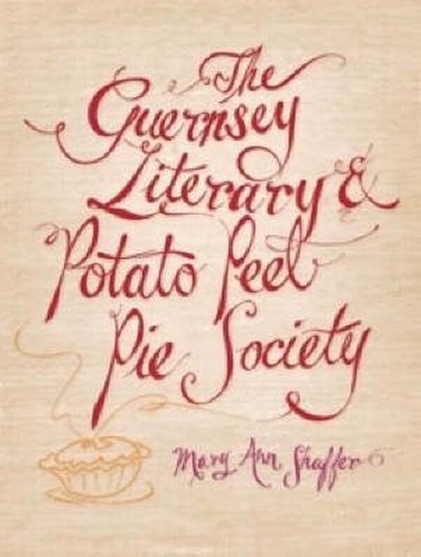 The Guernsey Literary and Potato Peel Society Mary Ann Shaffer