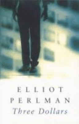 Three Dollars Elliot Perlman