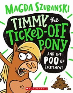 Timmy the Ticked-Off Pony and the Poo of Excitement
