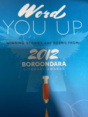 Word You Up Winning Stories and Poems from 2012 Boroondara Literary Awards