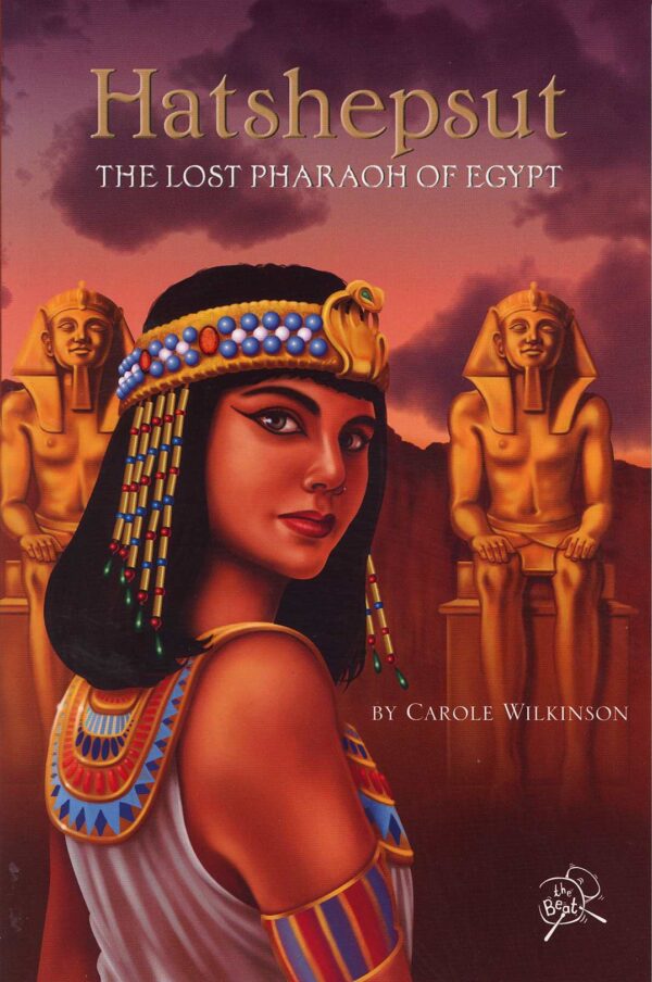 Hatshepsut- The Lost Pharaoh of Egypt Carole Wilkinson