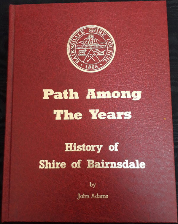 Path Among the Years History of Shire of Bairnsdale John Adams