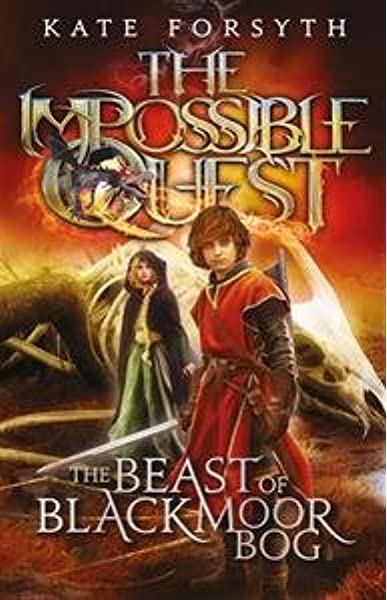 The Impossible Quest- The Beast of Blackmoor Bog Kate Forsyth