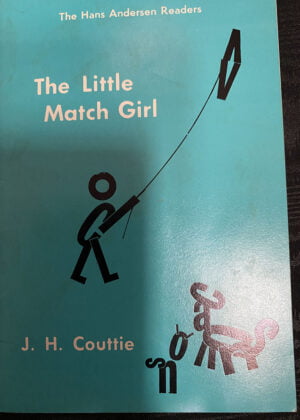 The Little Match Girl Edited by JH Couttie Hans Christian Andersen Angela Costain