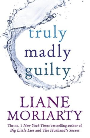 Truly Madly Guilty Liane Moriarty