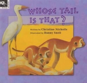 Whose Tail is That? Christine Nicholls Danny Snell