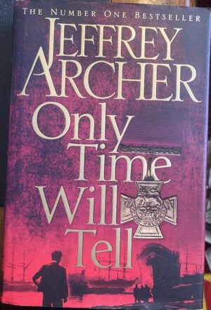 Only Time Will Tell Jeffrey Archer The Clifton Chronicles