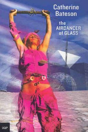 The Airdancer of Glass Catherine Bateson