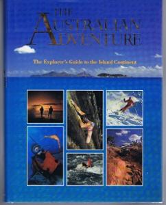The Australian Adventure- The Explorer's Guide to the Island Continent Edited by Oliver Freeman