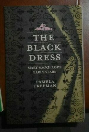 The Black Dress- Mary MacKillop's Early Years Pamela Freeman