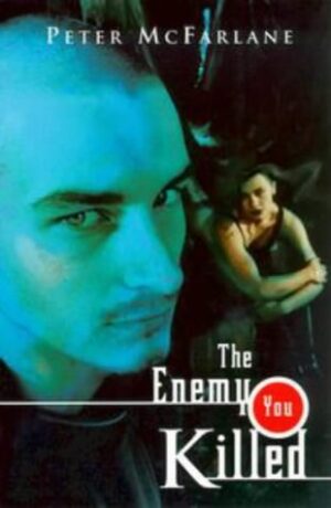 The Enemy You Killed Peter McFarlane