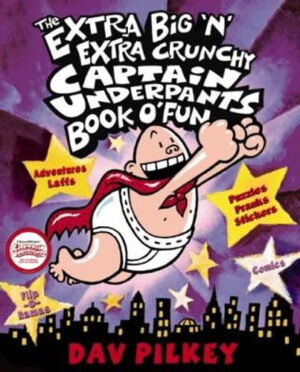 The Extra Big 'N' Extra Crunchy Captain Underpants Book O' Fun Dav Pilkey