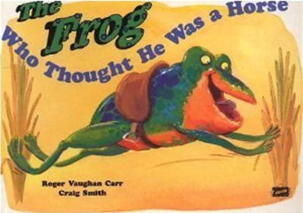 The Frog Who Thought He Was a Horse Roger Vaughan Carr Craig Smith
