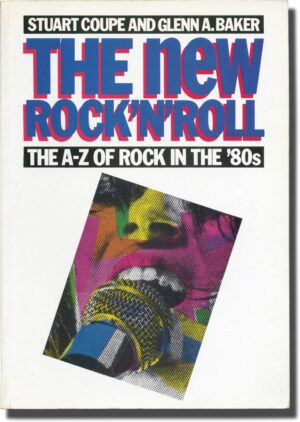 The New Rock 'N' Roll- The A-Z of Rock in the '80s Stuart Coupe Glenn A Baker