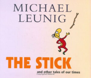 The Stick and other tales of our times Michael Leunig