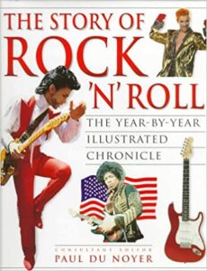 The Story of Rock ‘N’ Roll: The Year-by-Year Illustrated Chronicle