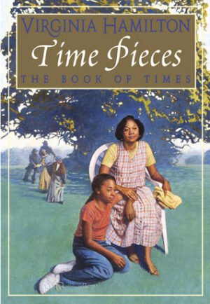 Time Pieces- The Book of Times Virginia Hamilton