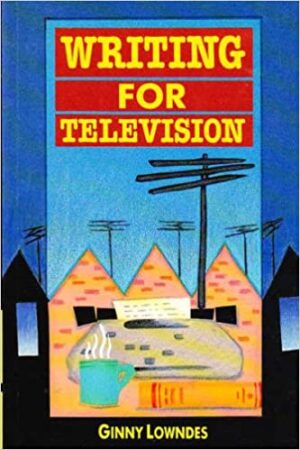 Writing For Television Ginny Lowndes