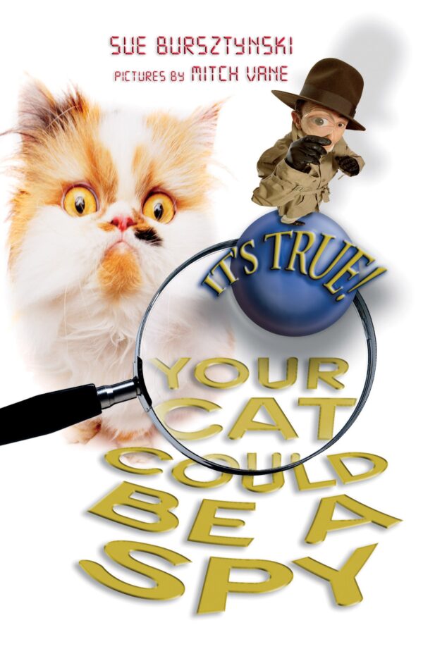Your Cat Should Be a Spy Sue Bursztynski Mitch Vane