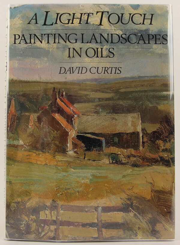 A Light Touch- Painting Landscapes in Oils David Curtis