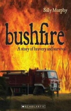 Bushfire Surviving Black Saturday Sally Murphy