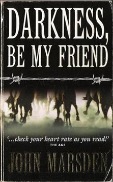 Darkness, Be My Friend John Marsden