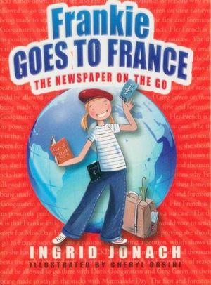 Frankie Goes to France- The Newspaper on the Go Ingrid Jonach Cheryl Orsini